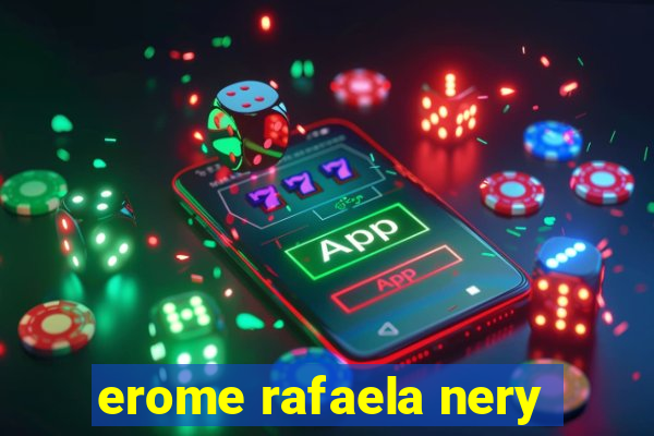 erome rafaela nery